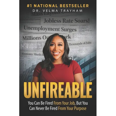 Unfireable: You Can Be Fired From Your Job, But You Can Never Be Fired From Your Purpose