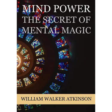 Mind Power: The Secret of Mental Magic