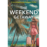 The Weekend Getaway: A jaw-dropping psychological thriller