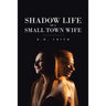 Shadow Life of a Small Town Wife
