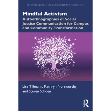 Mindful Activism: Autoethnographies of Social Justice Communication for Campus and Community Transformation