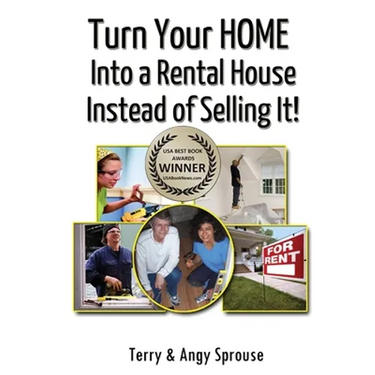 Turn Your Home Into a Rental House Instead of Selling It!