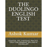 The Duolingo English Test: Essential Tips, Strategies, Practice, Structure, Grammar, Spellings & Vocabulary