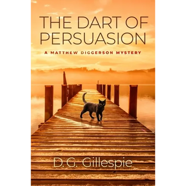 The Dart of Persuasion: A Matthew Diggerson Mystery