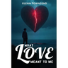 What Love Meant to Me