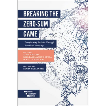 Breaking the Zero-Sum Game: Transforming Societies Through Inclusive Leadership