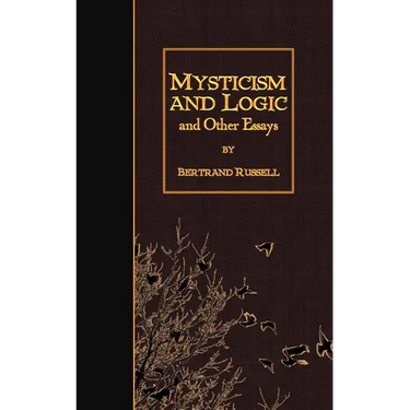 Mysticism and Logic and Other Essays