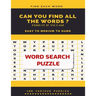 Find Each Word Can You Find All the Words ? Find It If Yo Can Easy to Medium to Hard Word Search Puzzle 100 Various Puzzles: Word Search Puzzle Book f