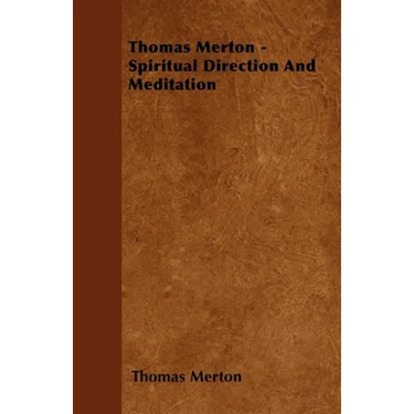 Thomas Merton - Spiritual Direction and Meditation