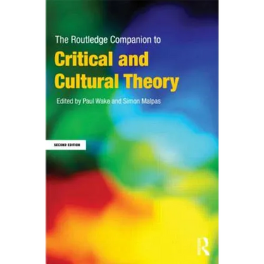 The Routledge Companion to Critical and Cultural Theory