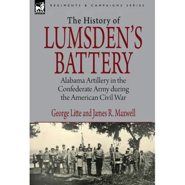 History of Lumsden's Battery: Alabama Artillery in the Confederate Army during the American Civil War