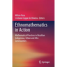 Ethnomathematics in Action: Mathematical Practices in Brazilian Indigenous, Urban and Afro Communities