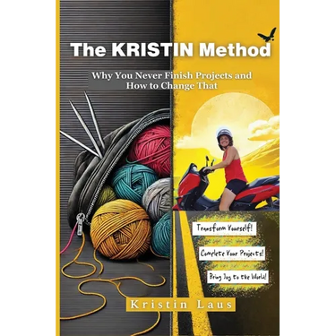 The KRISTIN Method: Why You Never Finish Projects and How to Change That