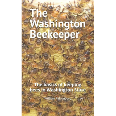 The Washington Beekeeper: The basics of keeping bees in Washington State