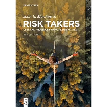 Risk Takers: Uses and Abuses of Financial Derivatives, Fourth Edition