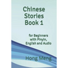 Chinese Stories Book 1: for Beginners with Pinyin, English and Audio