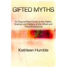 Gifted Myths: An Easy-to-Read Guide to Myths on the Gifted and Twice-Exceptional