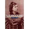 All the Daring of the Soldier: Women of the Civil War Armies