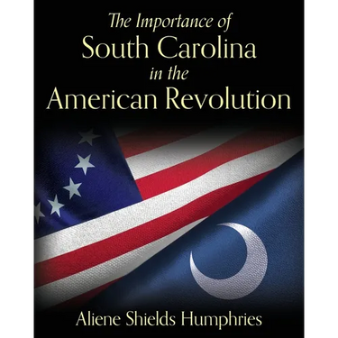 The Importance of South Carolina in the American Revolution