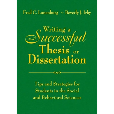 Writing a Successful Thesis or Dissertation: Tips and Strategies for Students in the Social and Behavioral Sciences