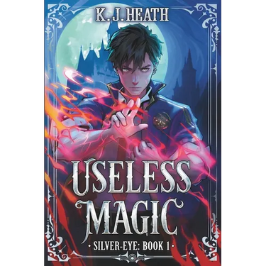 Useless Magic: A Cultivation Academy Progression Fantasy