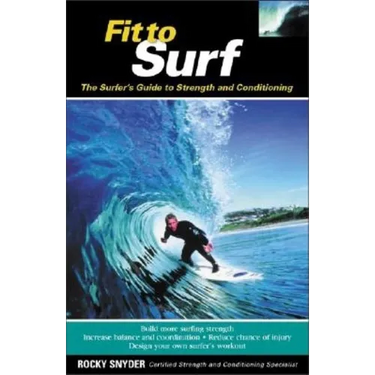 Fit to Surf: The Surfer's Guide to Strength and Conditioning