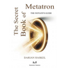 The Secret Book of Metatron: The Initiate's Guide