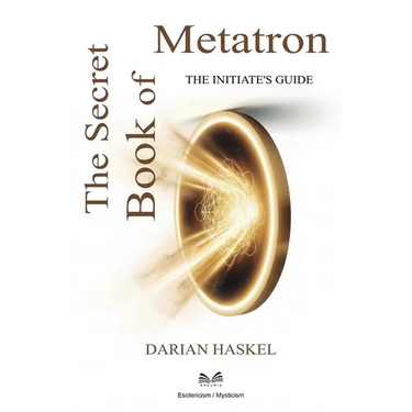 The Secret Book of Metatron: The Initiate's Guide