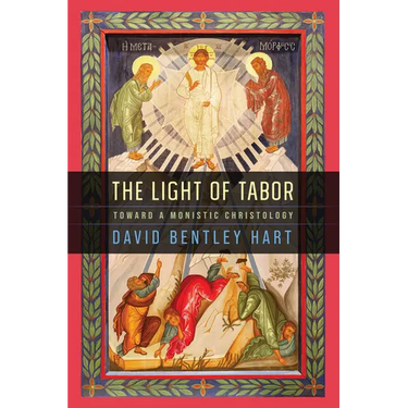 The Light of Tabor: Toward a Monistic Christology