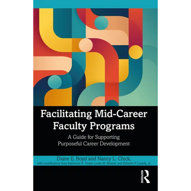 Facilitating Mid-Career Faculty Programs: A Guide for Supporting Purposeful Career Development