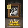 Let's Write a Page Turner! The Ultimate Instruction Manual for Writers