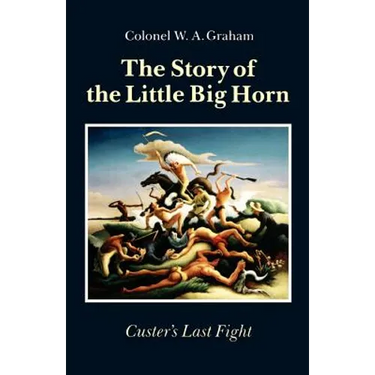 The Story of the Little Big Horn: Custer's Last Fight