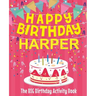 Happy Birthday Harper - The Big Birthday Activity Book: (Personalized Children's Activity Book)