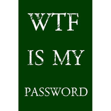 Wtf Is My Password: Keep track of usernames, passwords, web addresses in one easy & organized location - Green Cover