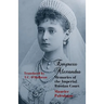 Empress Alexandra: Memories of the Imperial Russian Court