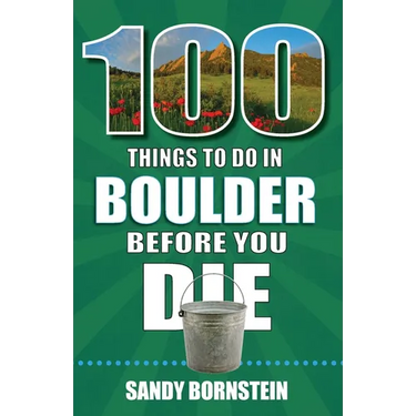 100 Things to Do in Boulder, Co Before You Die