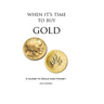 When It's Time To Buy Gold: A Guide to Gold and Money
