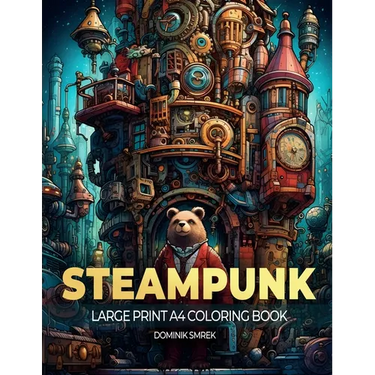 STEAMPUNK cities: A Large Print A4 Colouring Book