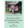 Short Stories about Life in Berkeley County South Carolina