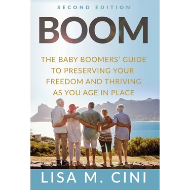 Boom: The Baby Boomers' Guide to Preserving Your Freedom and Thriving as You Age in Place
