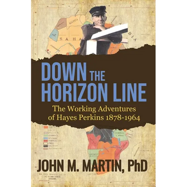 Down the Horizon Line: The Working Adventures of Hayes Perkins 1878-1964