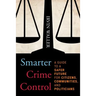 Smarter Crime Control: A Guide to a Safer Future for Citizens, Communities, and Politicians