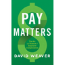 Pay Matters: The Art and Science of Employee Compensation