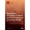 Mycotoxins Occurence in Feed and Their Influence on Animal Health
