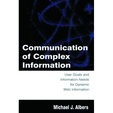 Communication of Complex Information: User Goals and Information Needs for Dynamic Web Information