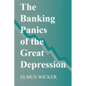 The Banking Panics of the Great Depression