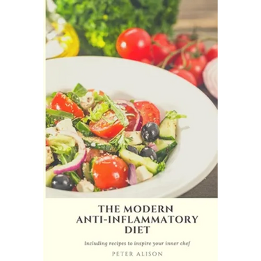 The Modern Anti-Inflammatory Diet: 500 Delicious and Nutritious Recipes to Heal Your Immune System, Fight Rheumatism and Osteoarthritis