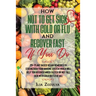 How Not to Get Sick with Cold or Flu and Recover Fast If You Do: 29+ Plant Based Vegan Remedies to Strengthen Your Immune System Which Will Help You R