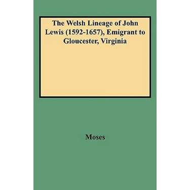 Welsh Lineage of John Lewis (1592-1657), Emigrant to Gloucester, Virginia