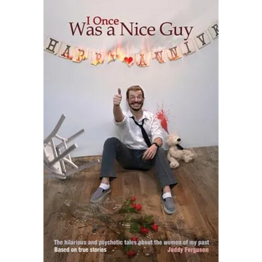 I Once Was a Nice Guy: The hilarious and psychotic tales about the women of my past.